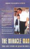 The Miracle Man: The Life Story Of Joao De Deus