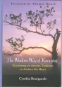 The Wisdom Way of Knowing : Reclaiming An Ancient Tradition to Awaken the Heart