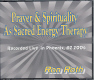 Prayer & Spirituality as a Sacred Energy Therapy<br>