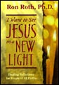 I Want to See Jesus in a New Light: <br><I>Healing Reflections for People of All Faiths</I>