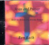 Jesus & Prayer: Keys to Releasing Divine Power